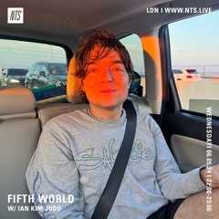 Fifth World w/ Ian Kim Judd : 06.05.24