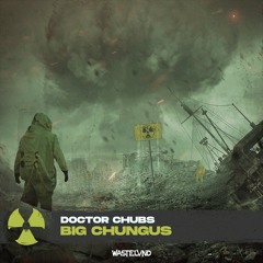 DOCTOR CHUBS - BIG CHUNGUS