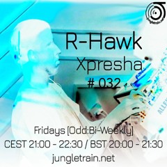 Xpresha #032 - R Hawk - 02 Sep 2022 - jungletrain.net