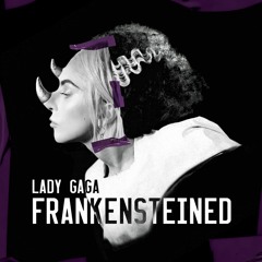 Lady Gaga - Frankensteined (Unreleased Song)