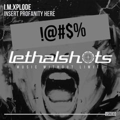 I.M.XPLODE - Insert Profanity Here (Orignal Mix) [LSR030] OUT NOW!