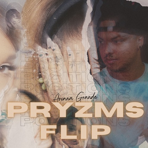 PRYZMS - POSITIONS (Ariana Grande Flip)