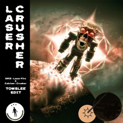 LASER CRUSHER [GRiZ - Laser Fire X Calcium - Crusher] [Towslee Edit]