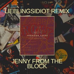 Jenny From The Block (Lieblingsidiot Remix) - Jennifer Lopez