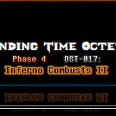 Ending Time Octet phase 4 Inferno Combusts II [Full Version]