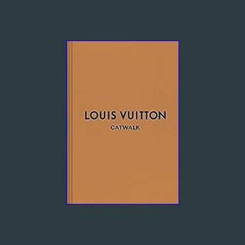Stream [EBOOK] ⚡ Louis Vuitton: The Complete Fashion Collections (Catwalk)  PDF - KINDLE - EPUB - MOBI by KaelynBrock