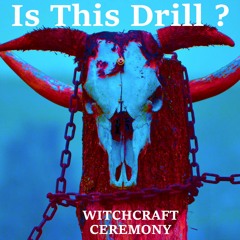 Is This Drill - Witchcraft Ceremony (Instr)
