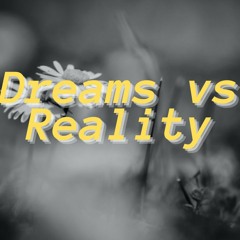 Dreams Vs Reality