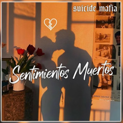 Sentimientos Muertos - Suicide Mafia