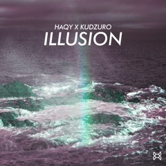 HAQY & Kudzuro - Illusion (CANCELLED)