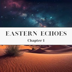 Chapter 1 - Eastern Echoes