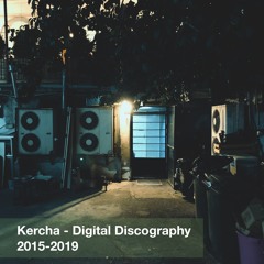 Kercha - Digital Discography 2015-2019 (Showreel)