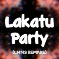 Lakatu Party (LMMS Remake)