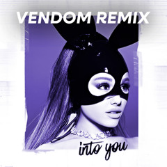 Ariana Grande - Into You (Vendom Remix)