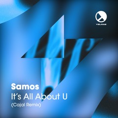 Premiere : Samos - It's All About U (Cajal Remix) [YEL005]