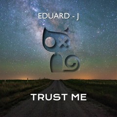 Eduard - J  - Trust Me