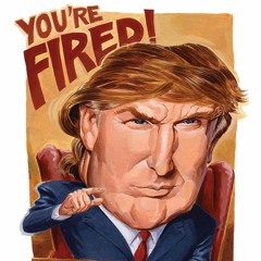 YOU ARE FIRED