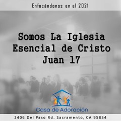 Somos La Iglesia Esencial De Cristo - Juan 17