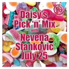 Daisy’s Pick ’n’ Mix with Nevena Stankovic July 25