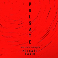 PULSATE Radio with Rob White | 011