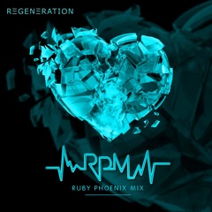 Ruby Phoenix | RPM 020 - REGENERATION Ft. Marcus Santoro