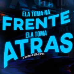 ELA TOMA NA FRENTE, ELA TOMA ATRAS - MC NANDINHO & MC PÂNICO-(DJ RAYAN, DJ RD DO H & DJ THALES JQL )