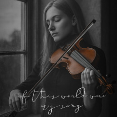 if this world were my song