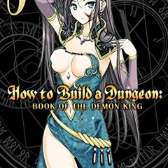 [ACCESS] KINDLE 📝 How to Build a Dungeon: Book of the Demon King Vol. 3 by  Yakan Wa