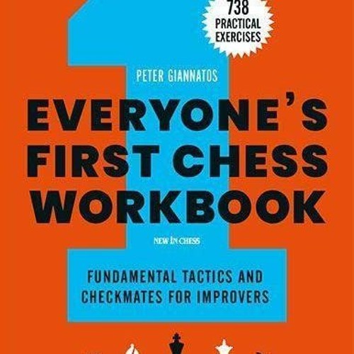 [VIEW] [KINDLE PDF EBOOK EPUB] Everyone's First Chess Workbook: Fundamental Tactics a