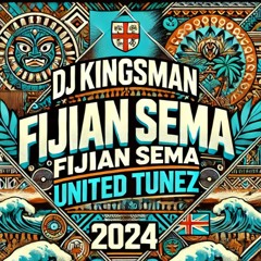 FIJIAN SEMA [DJ KINGSMAN] UNITED TUNEZ (0924)