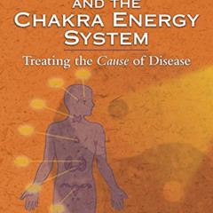 [View] EBOOK 💚 Acupuncture and the Chakra Energy System: Treating the Cause of Disea