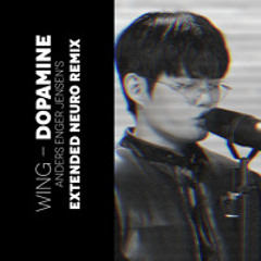 WING - Dopamine [Anders Enger Jensen's Extended Neuro Remix]