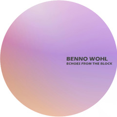 Benno Wohl - Echoes from the Block