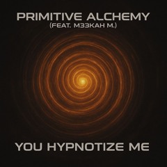 You Hypnotize Me