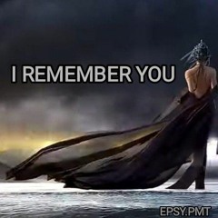 I REMEMBER YOU