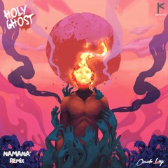 Omah Lay - Holy Ghost (NAMANA REMIX) - Support by FIDELES, OKTAVE, JARP