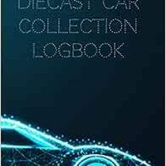 ( Fyh ) Diecast Car Collection Logbook: keep Track of all your Toy Model Cars & Trucks / Collector&#