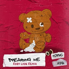 Topic, A7S - Breaking Me (Roby Lion Remix)- start at 1 Minute (Free Version = Download)