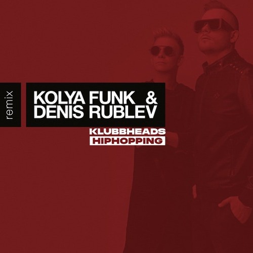 Klubbheads - Hiphopping (Kolya Funk & Denis Rublev Remix)
