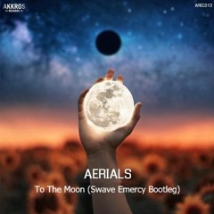 Aerials - To The Moon (Swave Emercy Bootleg)
