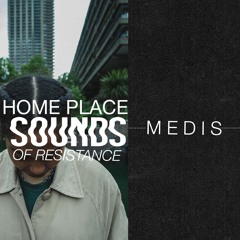 Homeplace: Sounds of Resistance w/ MEDIS
