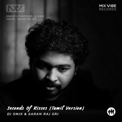 Anbe Nee En - Seconds Of Kisses (Tamil Version) DJ SMJX & SARAN RAJ SRJ