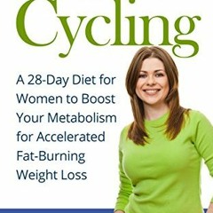 GET [EPUB KINDLE PDF EBOOK] Carb Cycling: A 28-Day Diet for Women to Boost Your Metab