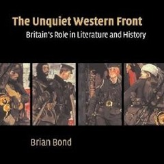 ✔PDF/✔READ The Unquiet Western Front: Britain's Role in Literature and History