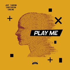 Play Me (Shrivera VIP Mix) - Jay Sarma, Shrivera & CRÈME