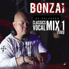 BONZAI CLASSIC VOCALS MIX 1 APRIL 2009