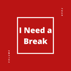I Need A Break (Prod. Remi Neutron)