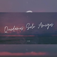 QUEDAMOS SOLO AMIGOS -REMIX- DJUAN