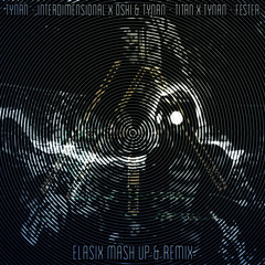 Tynan - Interdimensional X Oski & Tynan - Titan X Tynan - Fester (eLasix mash up & remix)
