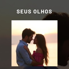 Seus Olhos